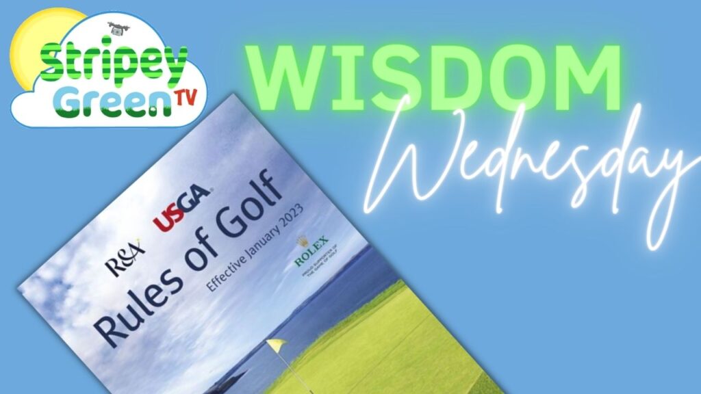 Wisdom Wednesday - New Rules of Golf 2023